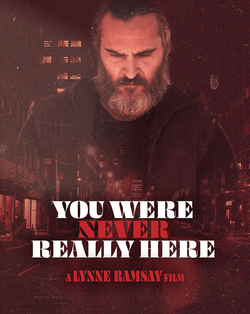 You Were Never Really Here (2017) 4K & Blu-ray Collector's Edition