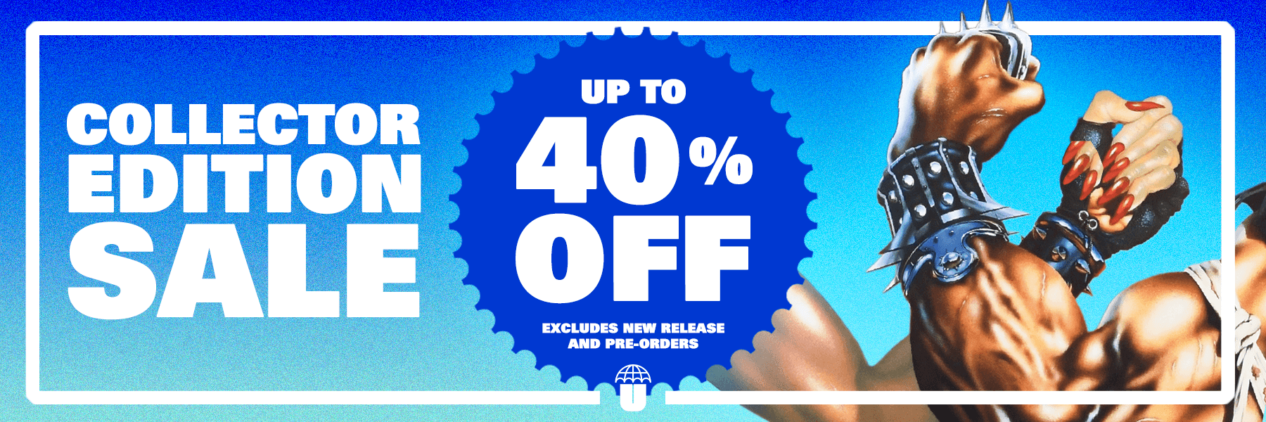 Up To 40% Off Collector's Editions