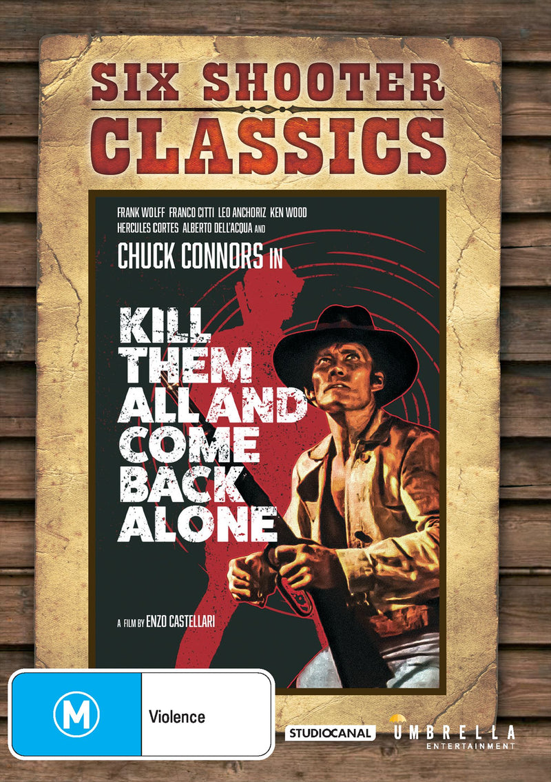 Kill Them All And Come Back Alone (Six Shooter Classics)